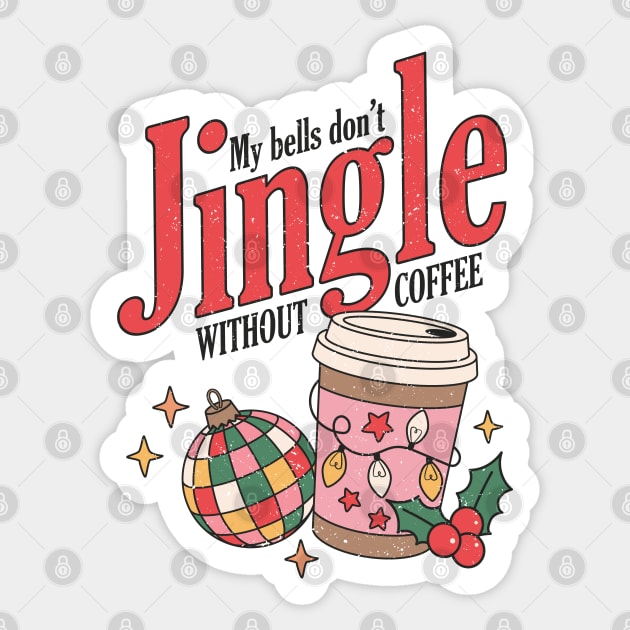 My Bells Don't Jingle Without Coffee Sticker by MZeeDesigns
